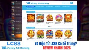 VA Điện Tử LC88 Có Dễ Trúng? Review Nhanh 2026
